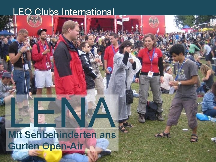 LEO Lions. Clubs International MD 102 Schweiz. Liechtenstein LENA Mit Sehbehinderten ans Gurten Open-Air