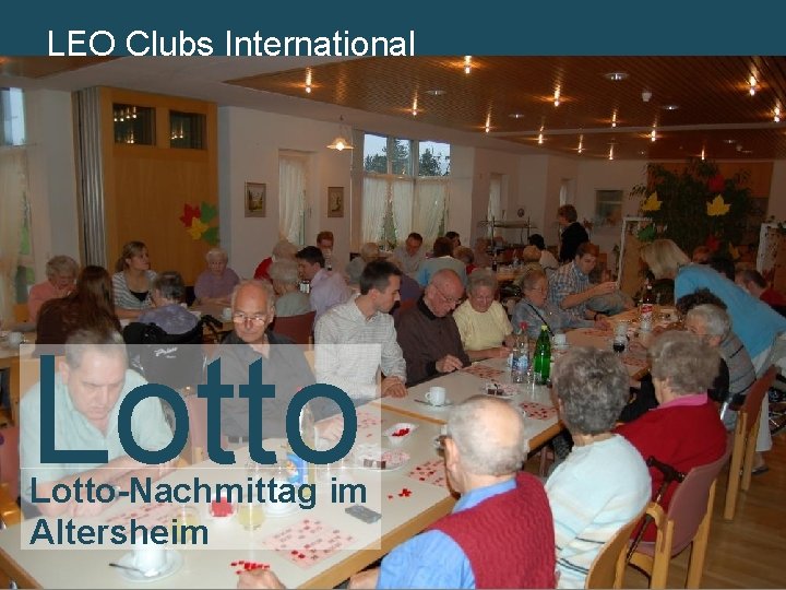 LEO Lions. Clubs International MD 102 Schweiz. Liechtenstein Lotto-Nachmittag im Altersheim 15 