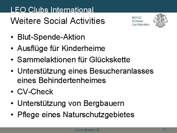 LEO Clubs International Weitere Social Activities MD 102 Schweiz. Liechtenstein • • Blut-Spende-Aktion Ausflüge