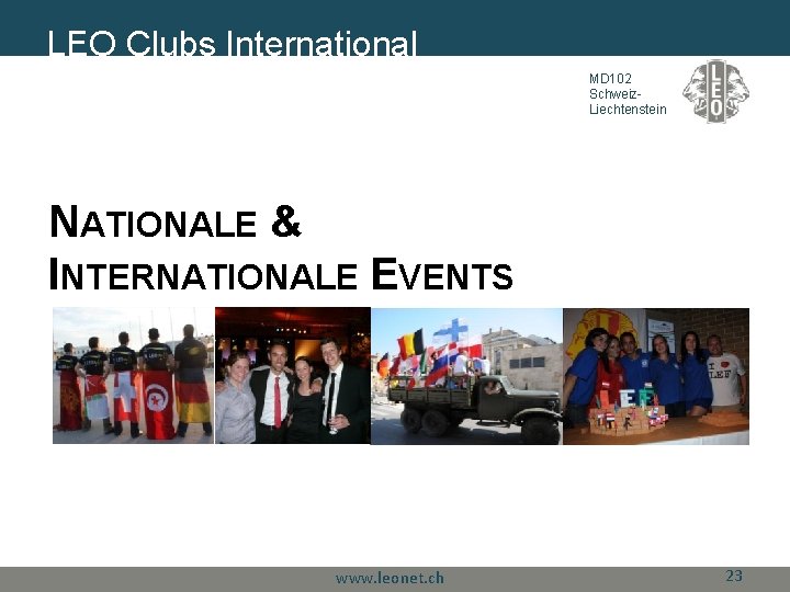 LEO Clubs International MD 102 Schweiz. Liechtenstein NATIONALE & INTERNATIONALE EVENTS www. leonet. ch