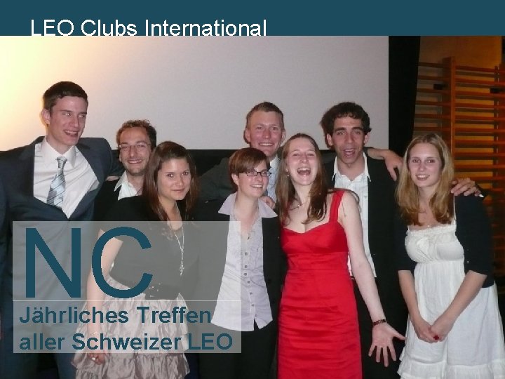 LEO Lions. Clubs International MD 102 Schweiz. Liechtenstein NC Jährliches Treffen aller Schweizer LEO