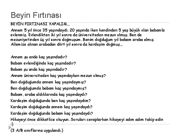 Beyin Fırtınası BEYİN FIRTINASI YAPALIM… Annem 5 yıl önce 35 yaşındaydı. 20 yaşında iken