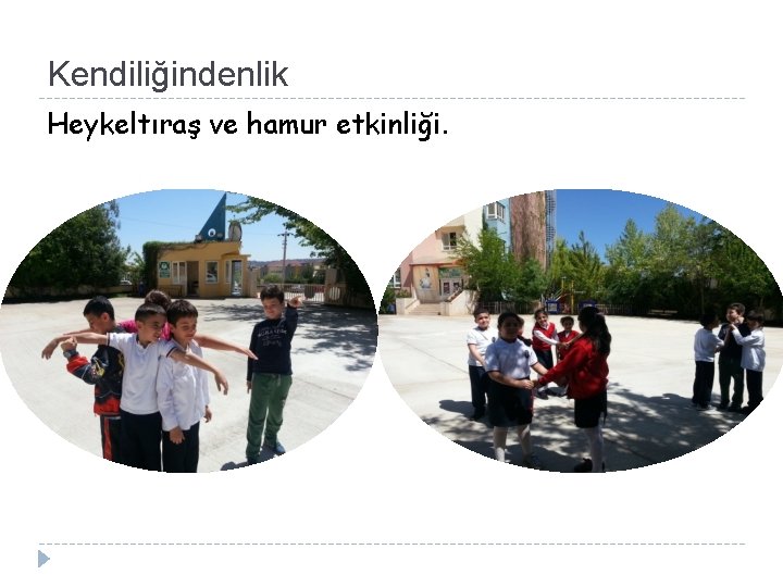 Kendiliğindenlik Heykeltıraş ve hamur etkinliği. 