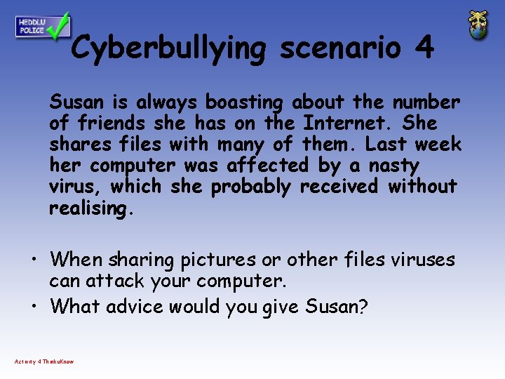 Cyberbullying scenario 4 Susan is always boasting about the number of friends she has