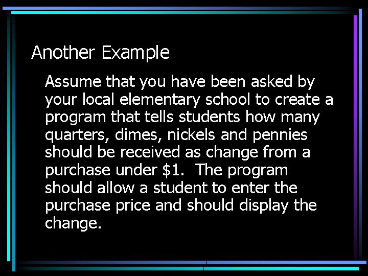Another Example Assume that you have been asked by your local elementary school to Another Example Assume that you have been asked by your local elementary school to