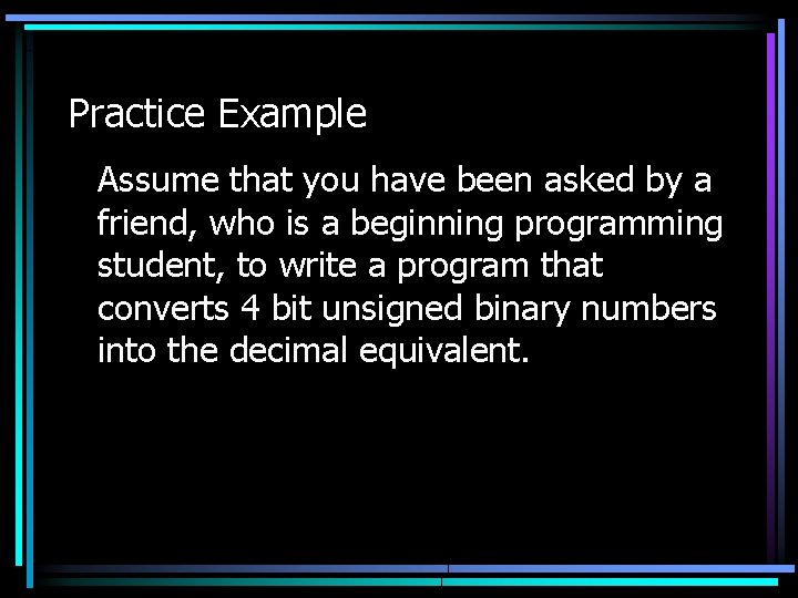 Practice Example Assume that you have been asked by a friend, who is a Practice Example Assume that you have been asked by a friend, who is a