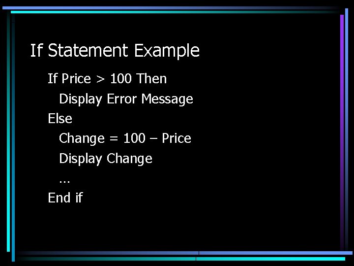 If Statement Example If Price > 100 Then Display Error Message Else Change = If Statement Example If Price > 100 Then Display Error Message Else Change =