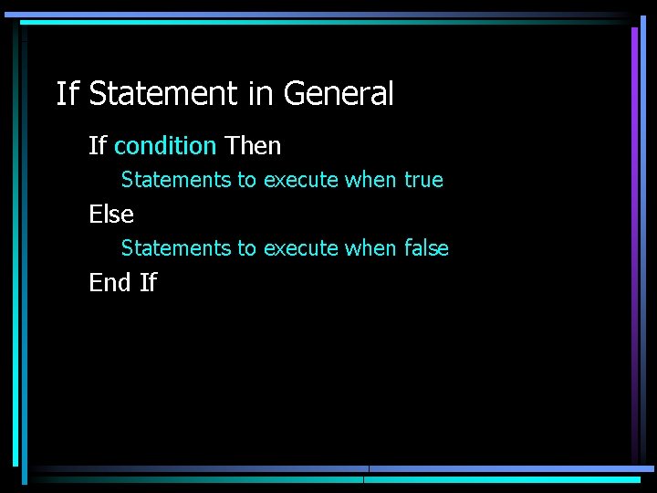 If Statement in General If condition Then Statements to execute when true Else Statements If Statement in General If condition Then Statements to execute when true Else Statements