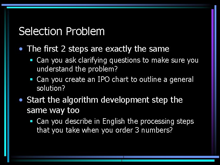Selection Problem • The first 2 steps are exactly the same § Can you Selection Problem • The first 2 steps are exactly the same § Can you