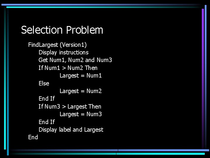 Selection Problem Find. Largest (Version 1) Display instructions Get Num 1, Num 2 and Selection Problem Find. Largest (Version 1) Display instructions Get Num 1, Num 2 and