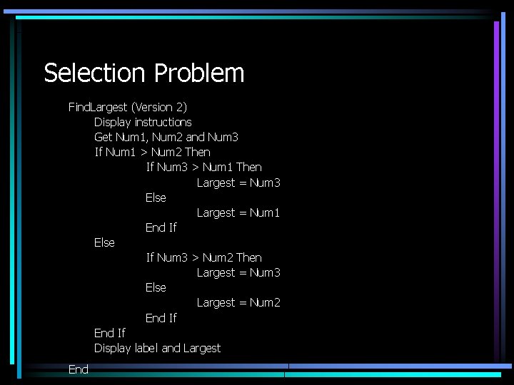 Selection Problem Find. Largest (Version 2) Display instructions Get Num 1, Num 2 and Selection Problem Find. Largest (Version 2) Display instructions Get Num 1, Num 2 and