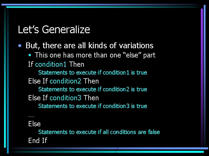 Let’s Generalize • But, there all kinds of variations § This one has more Let’s Generalize • But, there all kinds of variations § This one has more