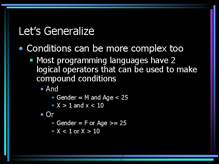 Let’s Generalize • Conditions can be more complex too § Most programming languages have Let’s Generalize • Conditions can be more complex too § Most programming languages have