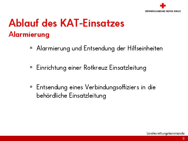 Ablauf des KAT-Einsatzes Alarmierung § Alarmierung und Entsendung der Hilfseinheiten § Einrichtung einer Rotkreuz