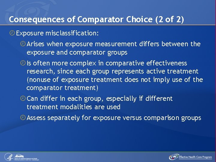 Consequences of Comparator Choice (2 of 2) Exposure misclassification: Arises when exposure measurement differs