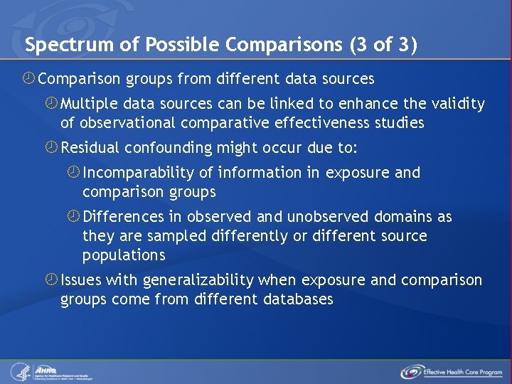 Spectrum of Possible Comparisons (3 of 3) Comparison groups from different data sources Multiple