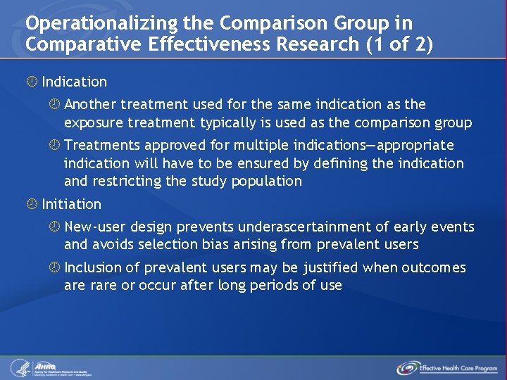 Operationalizing the Comparison Group in Comparative Effectiveness Research (1 of 2) Indication Another treatment