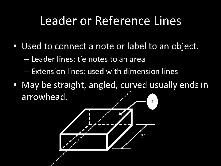 Leader or Reference Lines • Used to connect a note or label to an