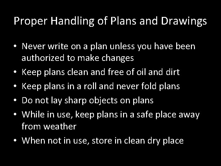 Proper Handling of Plans and Drawings • Never write on a plan unless you