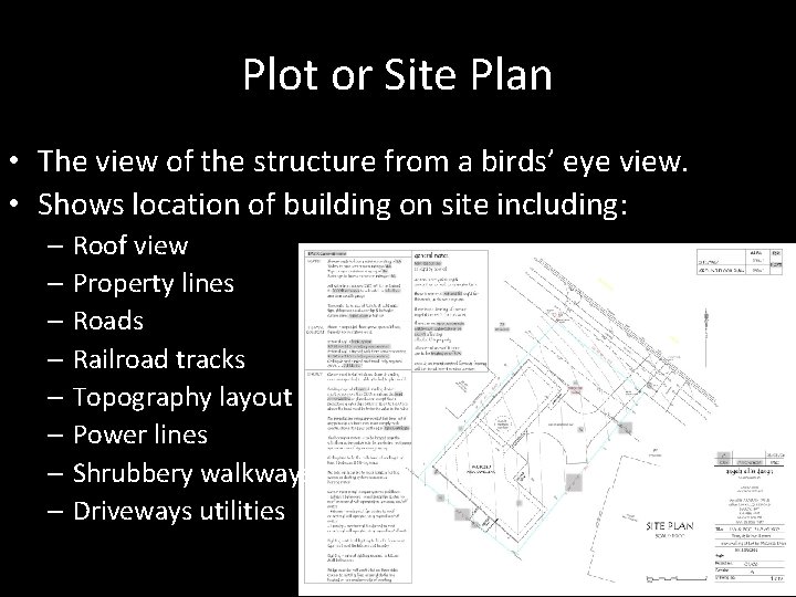 Plot or Site Plan • The view of the structure from a birds’ eye