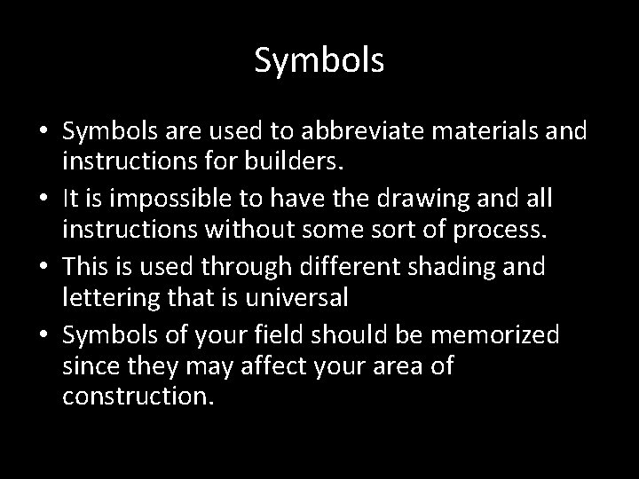 Symbols • Symbols are used to abbreviate materials and instructions for builders. • It