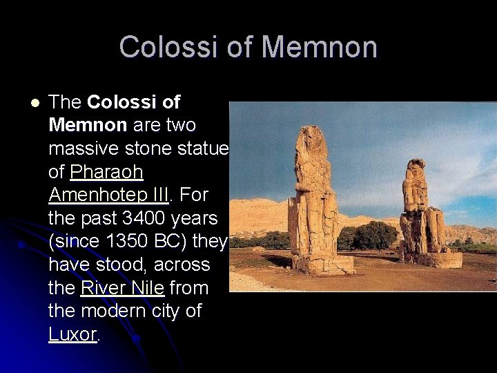 Colossi of Memnon l The Colossi of Memnon are two massive stone statues of