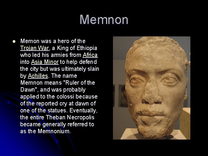 Memnon l Memon was a hero of the Trojan War, a King of Ethiopia