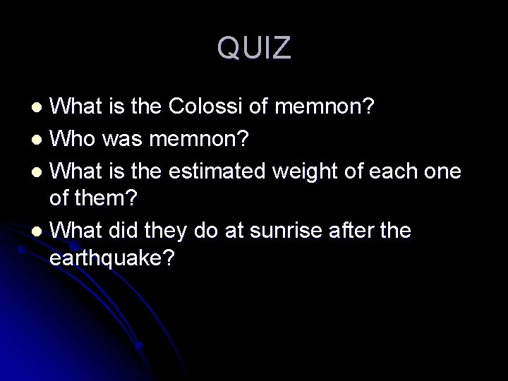 QUIZ What is the Colossi of memnon? l Who was memnon? l What is