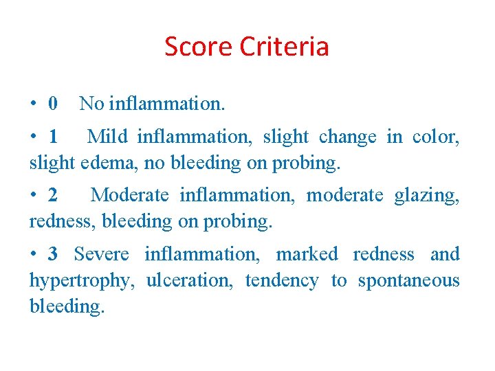 Score Criteria • 0 No inflammation. • 1 Mild inflammation, slight change in color,