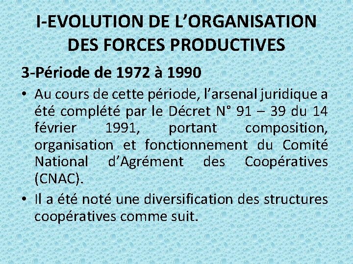 I-EVOLUTION DE L’ORGANISATION DES FORCES PRODUCTIVES 3 -Période de 1972 à 1990 • Au