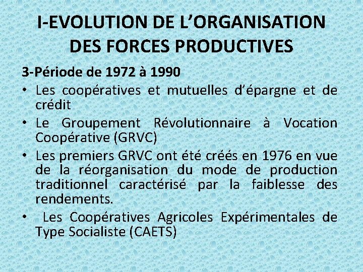 I-EVOLUTION DE L’ORGANISATION DES FORCES PRODUCTIVES 3 -Période de 1972 à 1990 • Les