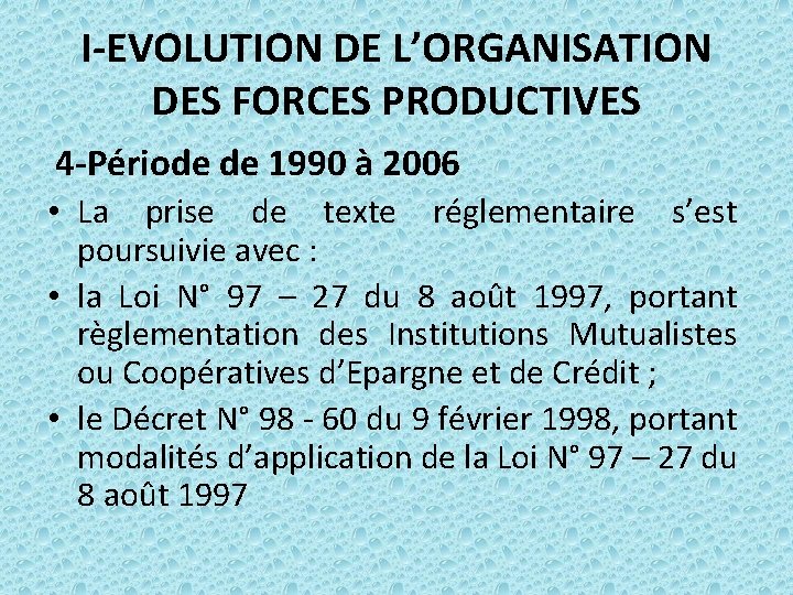 I-EVOLUTION DE L’ORGANISATION DES FORCES PRODUCTIVES 4 -Période de 1990 à 2006 • La