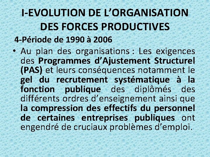 I-EVOLUTION DE L’ORGANISATION DES FORCES PRODUCTIVES 4 -Période de 1990 à 2006 • Au