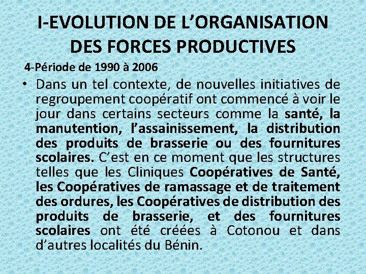 I-EVOLUTION DE L’ORGANISATION DES FORCES PRODUCTIVES 4 -Période de 1990 à 2006 • Dans