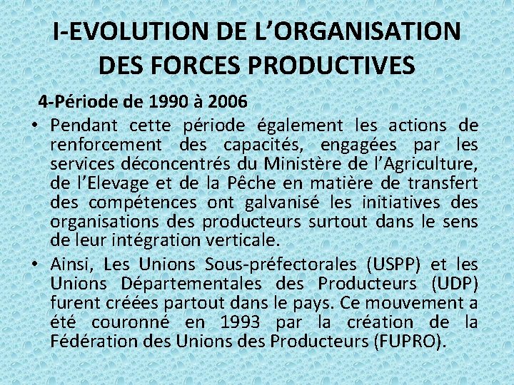 I-EVOLUTION DE L’ORGANISATION DES FORCES PRODUCTIVES 4 -Période de 1990 à 2006 • Pendant