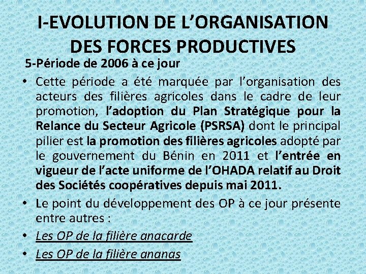 I-EVOLUTION DE L’ORGANISATION DES FORCES PRODUCTIVES 5 -Période de 2006 à ce jour •