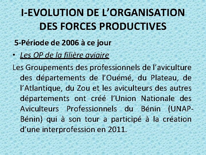 I-EVOLUTION DE L’ORGANISATION DES FORCES PRODUCTIVES 5 -Période de 2006 à ce jour •