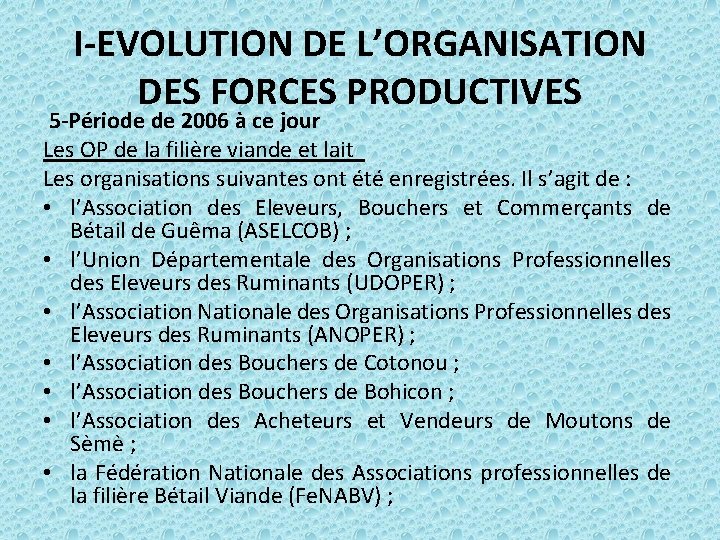 I-EVOLUTION DE L’ORGANISATION DES FORCES PRODUCTIVES 5 -Période de 2006 à ce jour Les