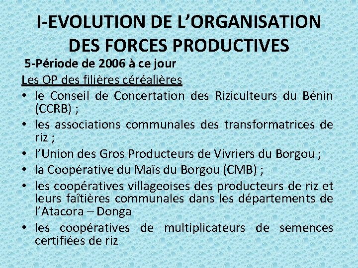 I-EVOLUTION DE L’ORGANISATION DES FORCES PRODUCTIVES 5 -Période de 2006 à ce jour Les