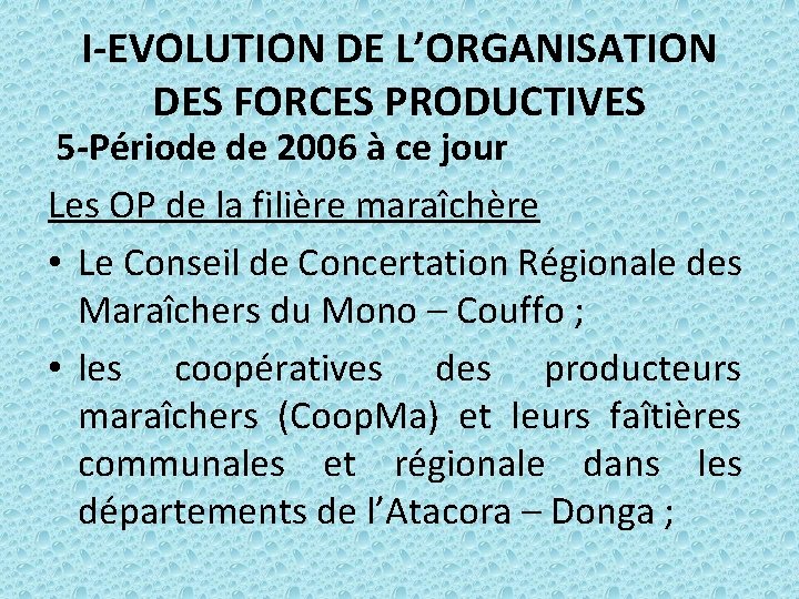 I-EVOLUTION DE L’ORGANISATION DES FORCES PRODUCTIVES 5 -Période de 2006 à ce jour Les