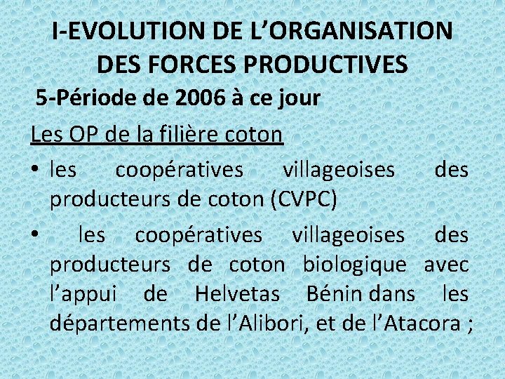 I-EVOLUTION DE L’ORGANISATION DES FORCES PRODUCTIVES 5 -Période de 2006 à ce jour Les