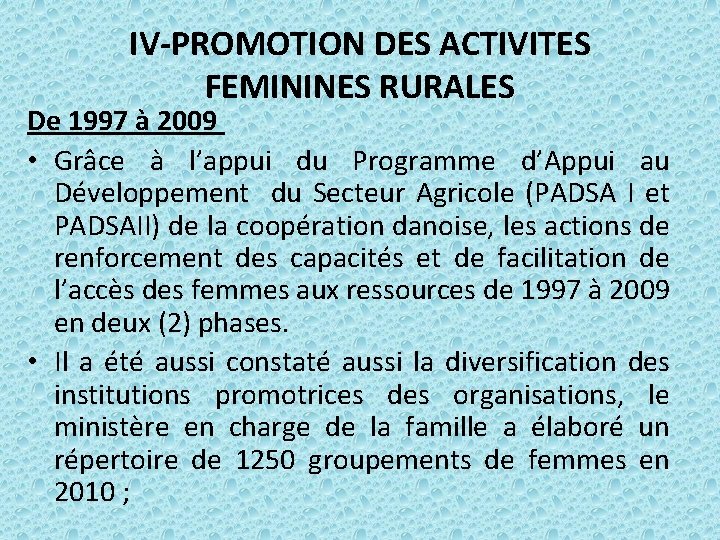 IV-PROMOTION DES ACTIVITES FEMININES RURALES De 1997 à 2009 • Grâce à l’appui du