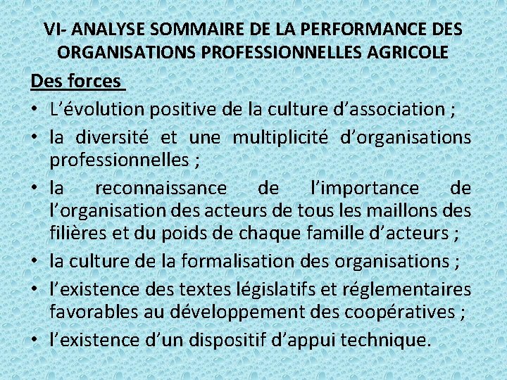 VI- ANALYSE SOMMAIRE DE LA PERFORMANCE DES ORGANISATIONS PROFESSIONNELLES AGRICOLE Des forces • L’évolution