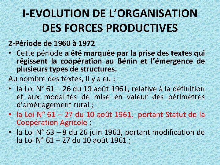 I-EVOLUTION DE L’ORGANISATION DES FORCES PRODUCTIVES 2 -Période de 1960 à 1972 • Cette