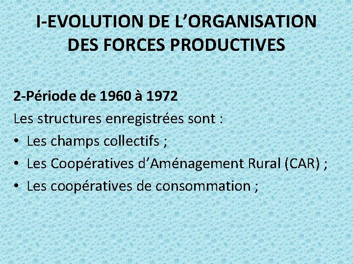 I-EVOLUTION DE L’ORGANISATION DES FORCES PRODUCTIVES 2 -Période de 1960 à 1972 Les structures