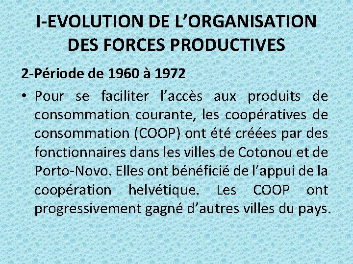 I-EVOLUTION DE L’ORGANISATION DES FORCES PRODUCTIVES 2 -Période de 1960 à 1972 • Pour