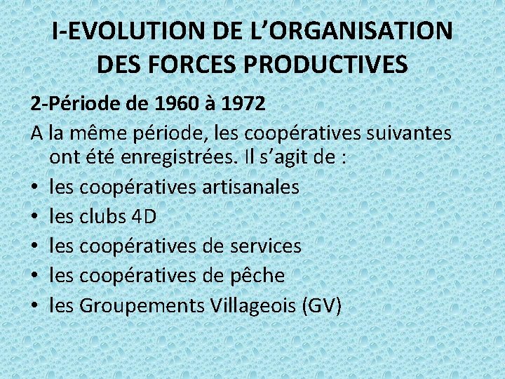I-EVOLUTION DE L’ORGANISATION DES FORCES PRODUCTIVES 2 -Période de 1960 à 1972 A la