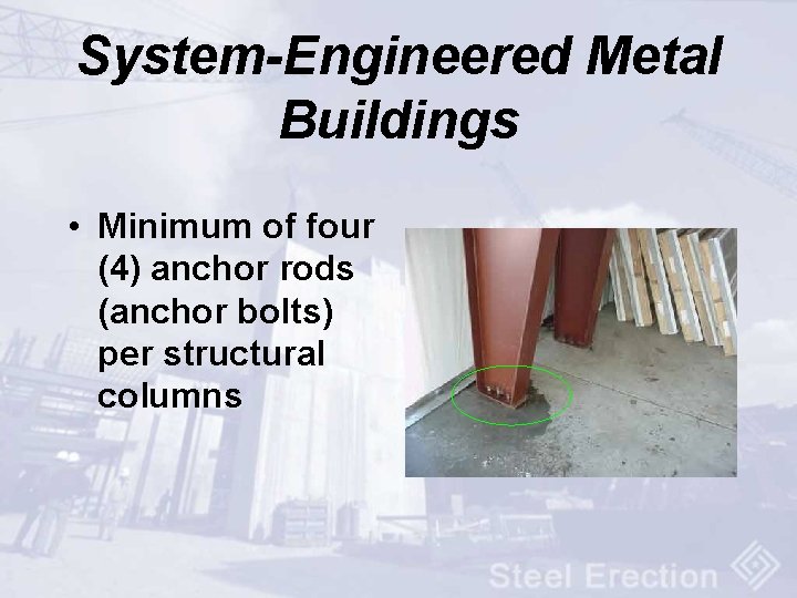 System-Engineered Metal Buildings • Minimum of four (4) anchor rods (anchor bolts) per structural