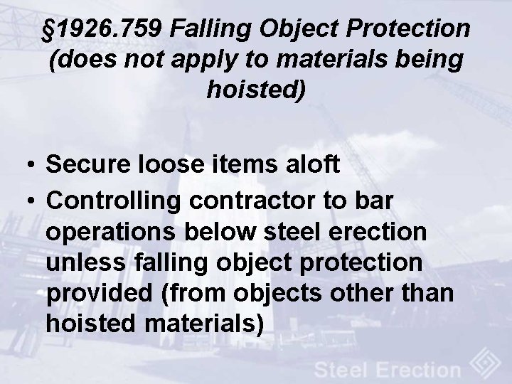 § 1926. 759 Falling Object Protection (does not apply to materials being hoisted) •