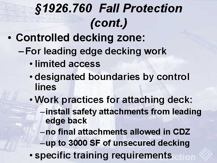 § 1926. 760 Fall Protection (cont. ) • Controlled decking zone: – For leading